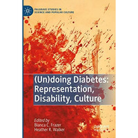 (Un)doing Diabetes: Representation, Disability, Culture [Paperback]