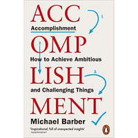 Accomplishment: How to Achieve Ambitious and Challenging Things [Paperback]