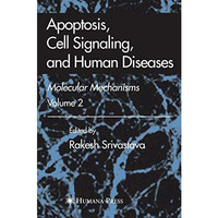 Apoptosis, Cell Signaling, and Human Diseases: Molecular Mechanisms, Volume 2 [Paperback]