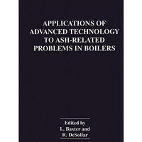 Applications of Advanced Technology to Ash-Related Problems in Boilers [Hardcover]