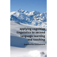 Applying Cognitive Linguistics to Second Language Learning and Teaching [Paperback]