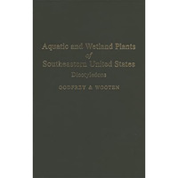 Aquatic and Wetland Plants of Southeastern United States: Dicotyledons [Hardcover]