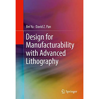 Design for Manufacturability with Advanced Lithography [Hardcover]