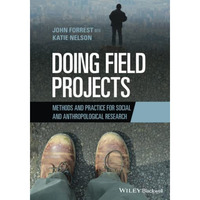Doing Field Projects: Methods and Practice for Social and Anthropological Resear [Paperback]