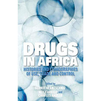 Drugs in Africa: Histories and Ethnographies of Use, Trade, and Control [Paperback]