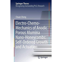 Electro-Chemo-Mechanics of Anodic Porous Alumina Nano-Honeycombs: Self-Ordered G [Hardcover]