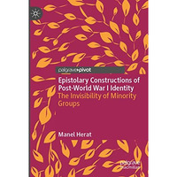 Epistolary Constructions of Post-World War I Identity: The Invisibility of Minor [Paperback]