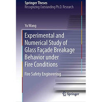 Experimental and Numerical Study of Glass Fa?ade Breakage Behavior under Fire Co [Hardcover]