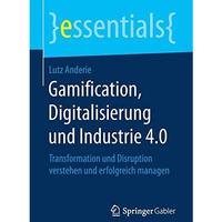 Gamification, Digitalisierung und Industrie 4.0: Transformation und Disruption v [Paperback]
