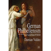 German Philhellenism: The Pathos of the Historical Imagination from Winckelmann  [Hardcover]