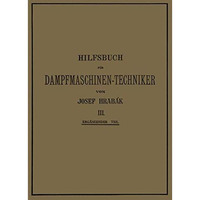 Hilfsbuch f?r Dampfmaschinen-Techniker: Dritter Band [Paperback]