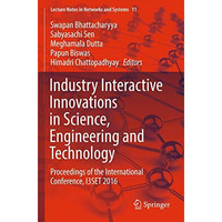 Industry Interactive Innovations in Science, Engineering and Technology: Proceed [Paperback]