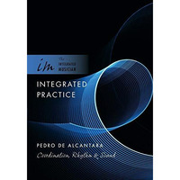 Integrated Practice: Coordination, Rhythm & Sound [Paperback]