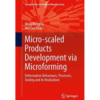 Micro-scaled Products Development via Microforming: Deformation Behaviours, Proc [Hardcover]
