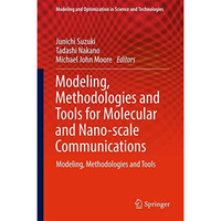 Modeling, Methodologies and Tools for Molecular and Nano-scale Communications: M [Hardcover]