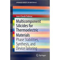 Multicomponent Silicides for Thermoelectric Materials: Phase Stabilities, Synthe [Paperback]