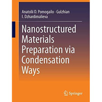 Nanostructured Materials Preparation via Condensation Ways [Hardcover]