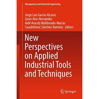 New Perspectives on Applied Industrial Tools and Techniques [Hardcover]