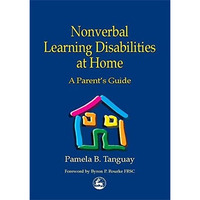Nonverbal Learning Disabilities At Home: A Parent's Guide [Paperback]