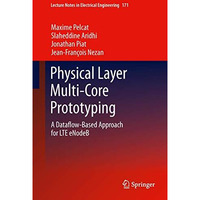 Physical Layer Multi-Core Prototyping: A Dataflow-Based Approach for LTE eNodeB [Paperback]