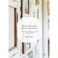 Portraits of Everyday Literacy for Social Justice: Reframing the Debate for Fami [Hardcover]
