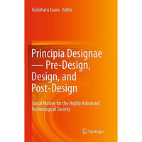 Principia Designae  Pre-Design, Design, and Post-Design: Social Motive for the  [Paperback]
