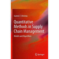 Quantitative Methods in Supply Chain Management: Models and Algorithms [Hardcover]