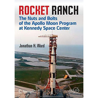 Rocket Ranch: The Nuts and Bolts of the Apollo Moon Program at Kennedy Space Cen [Paperback]
