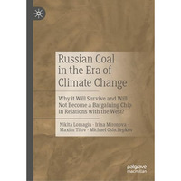 Russian Coal in the Era of Climate Change: Why it Will Survive and Will Not Beco [Hardcover]