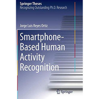 Smartphone-Based Human Activity Recognition [Paperback]