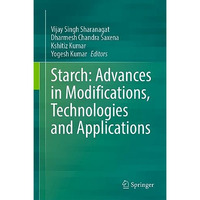 Starch: Advances in Modifications, Technologies and Applications [Hardcover]