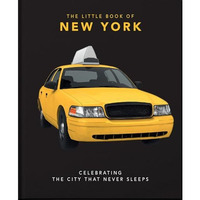 The Little Book of New York: Celebrating the City that Never Sleeps [Hardcover]