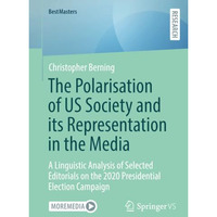 The Polarisation of US Society and its Representation in the Media: A Linguistic [Paperback]