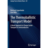 The Thermoballistic Transport Model: A Novel Approach to Charge Carrier Transpor [Paperback]