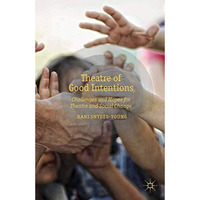 Theatre of Good Intentions: Challenges and Hopes for Theatre and Social Change [Paperback]