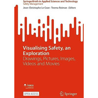 Visualising Safety, an Exploration: Drawings, Pictures, Images, Videos and Movie [Paperback]