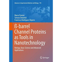 ?-barrel Channel Proteins as Tools in Nanotechnology: Biology, Basic Science and [Hardcover]