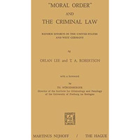 Moral Order and The Criminal Law: Reform Efforts in the United States and West [Paperback]