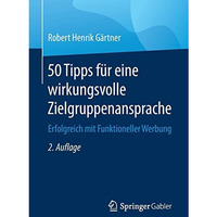 50 Tipps f?r eine wirkungsvolle Zielgruppenansprache: Erfolgreich mit Funktionel [Paperback]