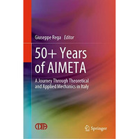 50+ Years of AIMETA: A Journey Through Theoretical and Applied Mechanics in Ital [Hardcover]