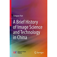 A Brief History of Image Science and Technology in China [Paperback]