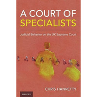 A Court of Specialists: Judicial Behavior on the UK Supreme Court [Hardcover]