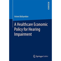 A Healthcare Economic Policy for Hearing Impairment [Paperback]