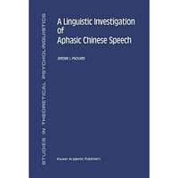 A Linguistic Investigation of Aphasic Chinese Speech [Hardcover]