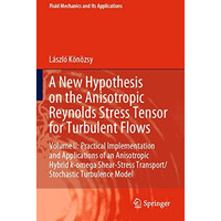 A New Hypothesis on the Anisotropic Reynolds Stress Tensor for Turbulent Flows:  [Paperback]
