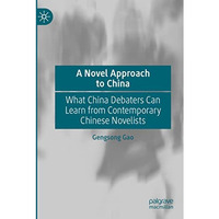 A Novel Approach to China: What China Debaters Can Learn from Contemporary Chine [Paperback]