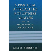 A Practical Approach to Robustness Analysis with Aeronautical Applications [Paperback]