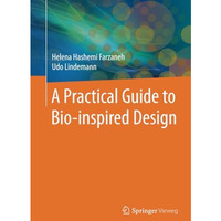 A Practical Guide to Bio-inspired Design [Paperback]
