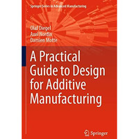 A Practical Guide to Design for Additive Manufacturing [Paperback]