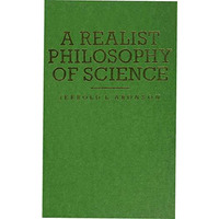 A Realist Philosophy of Science [Hardcover]